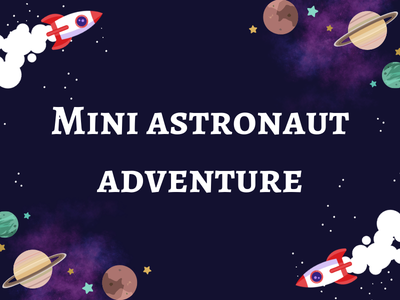 Mini Astronaut Adventure