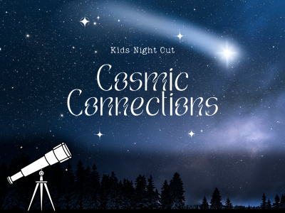 Kids Night Out: Cosmic Connections